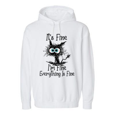 It's Fine I'm Fine Everything Is Fine Funny Cat Garment-Dyed Fleece Hoodie