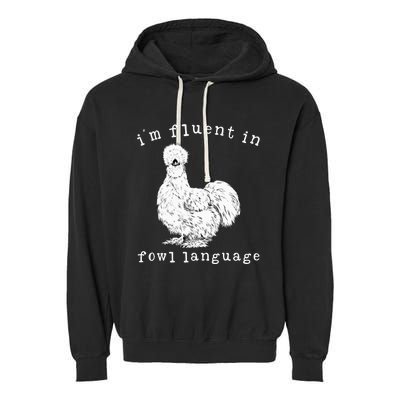 Im Fluent In Fowl Language Silkie Chicken Farmhouse Garment-Dyed Fleece Hoodie