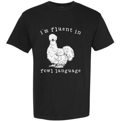 Im Fluent In Fowl Language Silkie Chicken Farmhouse Garment-Dyed Heavyweight T-Shirt