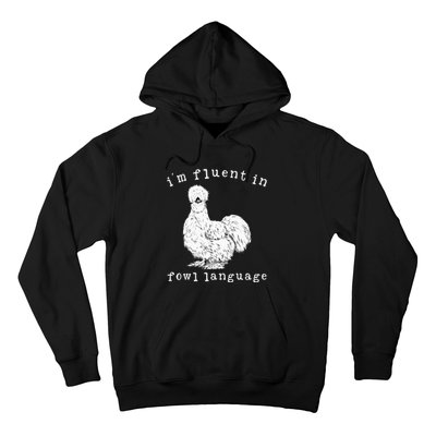 Im Fluent In Fowl Language Silkie Chicken Farmhouse Hoodie