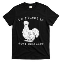 Im Fluent In Fowl Language Silkie Chicken Farmhouse T-Shirt