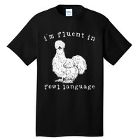 Im Fluent In Fowl Language Silkie Chicken Farmhouse Tall T-Shirt