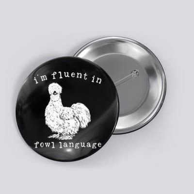 Im Fluent In Fowl Language Silkie Chicken Farmhouse Button