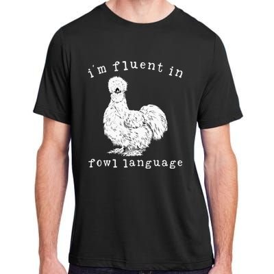 Im Fluent In Fowl Language Silkie Chicken Farmhouse Adult ChromaSoft Performance T-Shirt