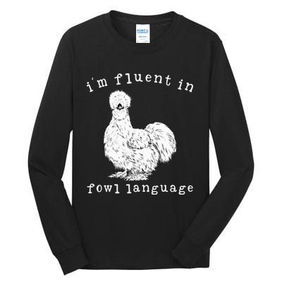 Im Fluent In Fowl Language Silkie Chicken Farmhouse Tall Long Sleeve T-Shirt