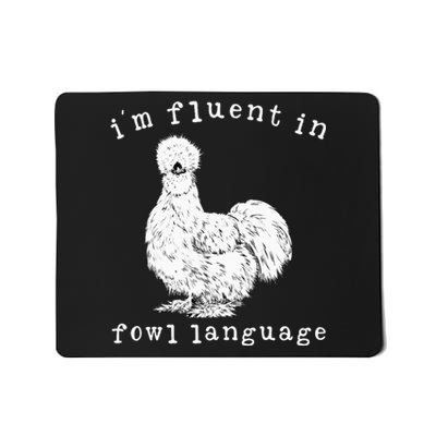 Im Fluent In Fowl Language Silkie Chicken Farmhouse Mousepad