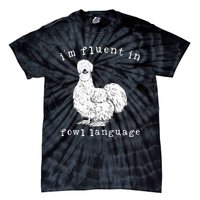 Im Fluent In Fowl Language Silkie Chicken Farmhouse Tie-Dye T-Shirt