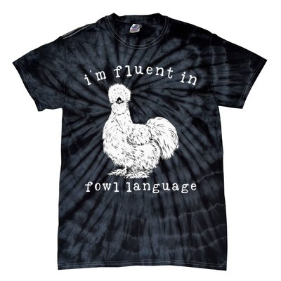 Im Fluent In Fowl Language Silkie Chicken Farmhouse Tie-Dye T-Shirt