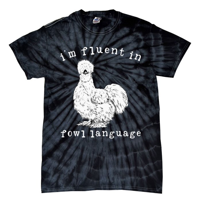 Im Fluent In Fowl Language Silkie Chicken Farmhouse Tie-Dye T-Shirt