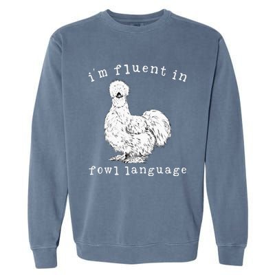 Im Fluent In Fowl Language Silkie Chicken Farmhouse Garment-Dyed Sweatshirt