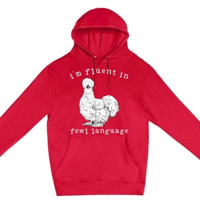 Im Fluent In Fowl Language Silkie Chicken Farmhouse Premium Pullover Hoodie