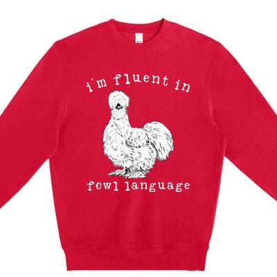 Im Fluent In Fowl Language Silkie Chicken Farmhouse Premium Crewneck Sweatshirt