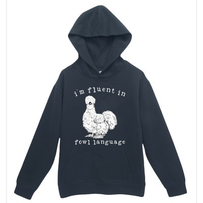 Im Fluent In Fowl Language Silkie Chicken Farmhouse Urban Pullover Hoodie