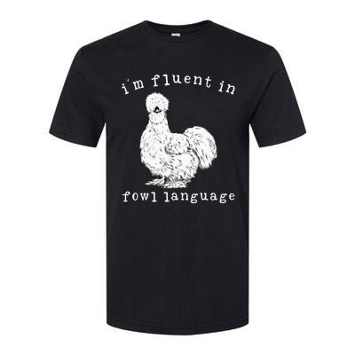 Im Fluent In Fowl Language Silkie Chicken Farmhouse Softstyle CVC T-Shirt