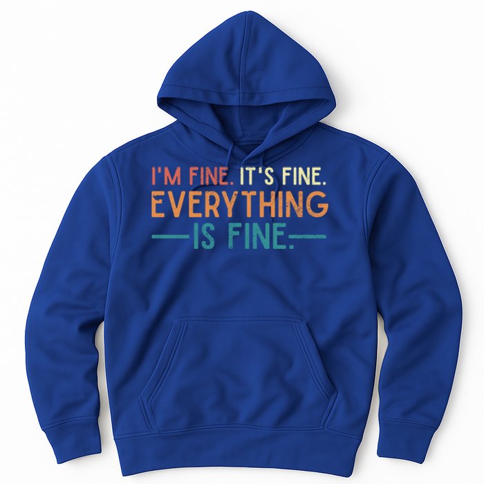 I'm Fine Its Fine Everything Is Fine Vintage No Complaints Gift Hoodie