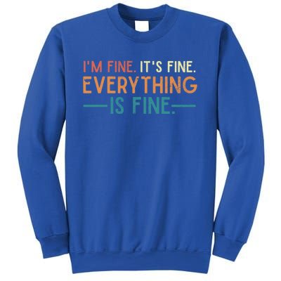 I'm Fine Its Fine Everything Is Fine Vintage No Complaints Gift Sweatshirt