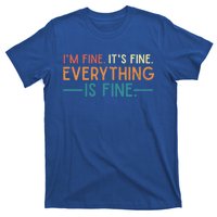 I'm Fine Its Fine Everything Is Fine Vintage No Complaints Gift T-Shirt