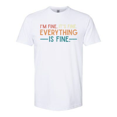 I'm Fine Its Fine Everything Is Fine Vintage No Complaints Gift Softstyle CVC T-Shirt