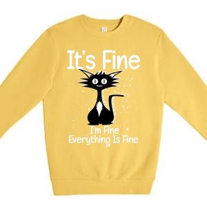 ItS Fine IM Fine Everything Is Fine Cat Funny Gift Premium Crewneck Sweatshirt