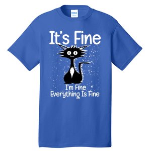 ItS Fine IM Fine Everything Is Fine Cat Funny Gift Tall T-Shirt