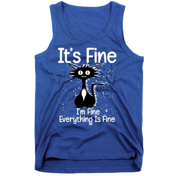 ItS Fine IM Fine Everything Is Fine Cat Funny Gift Tank Top