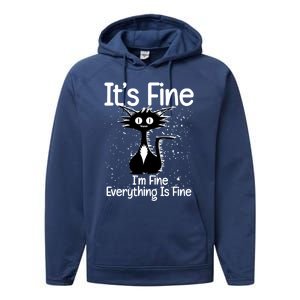 ItS Fine IM Fine Everything Is Fine Cat Funny Gift Performance Fleece Hoodie