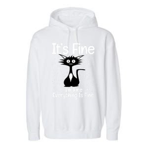 ItS Fine IM Fine Everything Is Fine Cat Funny Gift Garment-Dyed Fleece Hoodie