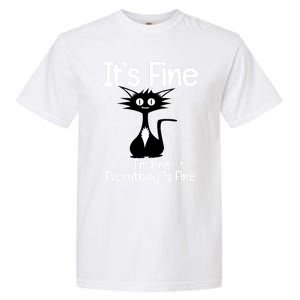 ItS Fine IM Fine Everything Is Fine Cat Funny Gift Garment-Dyed Heavyweight T-Shirt