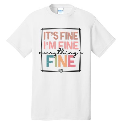 ItS Fine IM Fine Everything Is Fine Introvert Tall T-Shirt