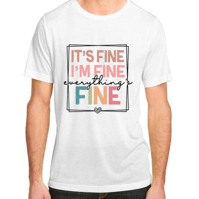 ItS Fine IM Fine Everything Is Fine Introvert Adult ChromaSoft Performance T-Shirt