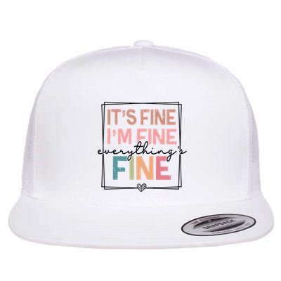 ItS Fine IM Fine Everything Is Fine Introvert Flat Bill Trucker Hat