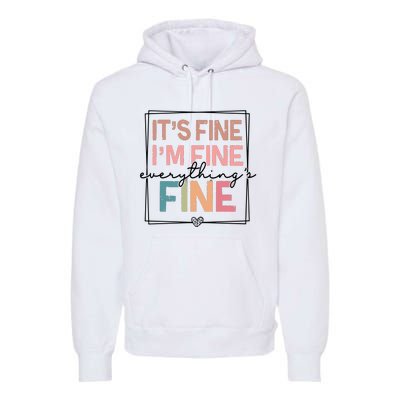 ItS Fine IM Fine Everything Is Fine Introvert Premium Hoodie