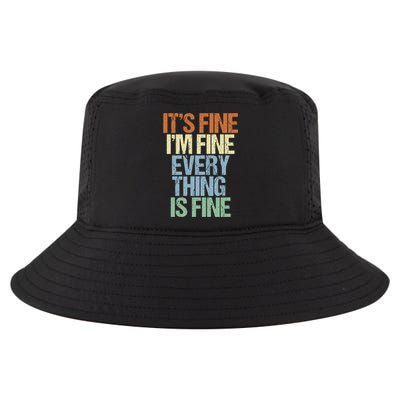 I'm Fine Its Fine Everything Is Fine Okay Fun Vintage Quote Gift Cool Comfort Performance Bucket Hat