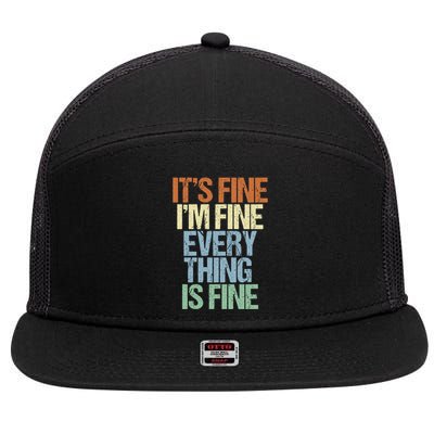 I'm Fine Its Fine Everything Is Fine Okay Fun Vintage Quote Gift 7 Panel Mesh Trucker Snapback Hat