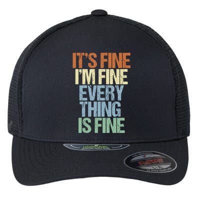 I'm Fine Its Fine Everything Is Fine Okay Fun Vintage Quote Gift Flexfit Unipanel Trucker Cap