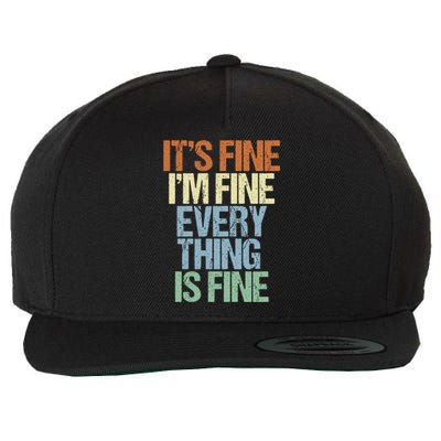 I'm Fine Its Fine Everything Is Fine Okay Fun Vintage Quote Gift Wool Snapback Cap