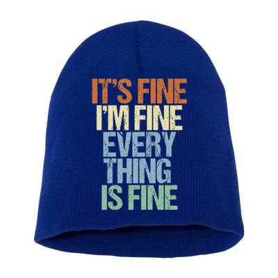 I'm Fine Its Fine Everything Is Fine Okay Fun Vintage Quote Gift Short Acrylic Beanie