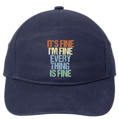 I'm Fine Its Fine Everything Is Fine Okay Fun Vintage Quote Gift 7-Panel Snapback Hat