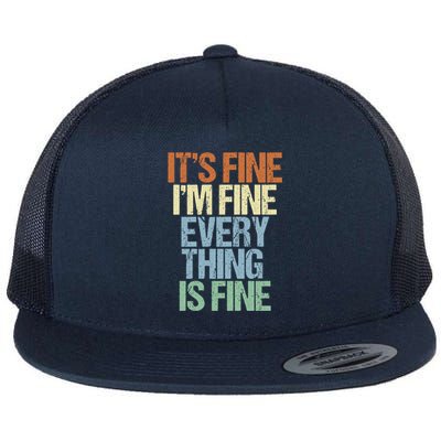 I'm Fine Its Fine Everything Is Fine Okay Fun Vintage Quote Gift Flat Bill Trucker Hat