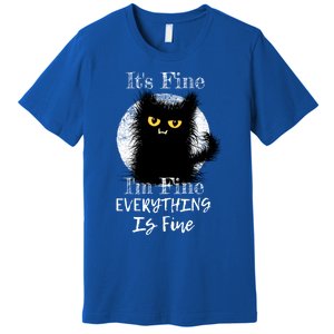 ItS Fine IM Fine Everything Is Fine Fuzzy Cat Black Cat Great Gift Premium T-Shirt