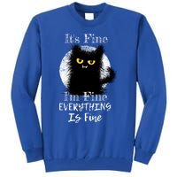 ItS Fine IM Fine Everything Is Fine Fuzzy Cat Black Cat Great Gift Tall Sweatshirt