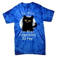 ItS Fine IM Fine Everything Is Fine Fuzzy Cat Black Cat Great Gift Tie-Dye T-Shirt