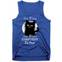 ItS Fine IM Fine Everything Is Fine Fuzzy Cat Black Cat Great Gift Tank Top