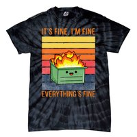 Its Fine Im Fine Everythings Fine Lil Dumpster Fire Cool Tie-Dye T-Shirt