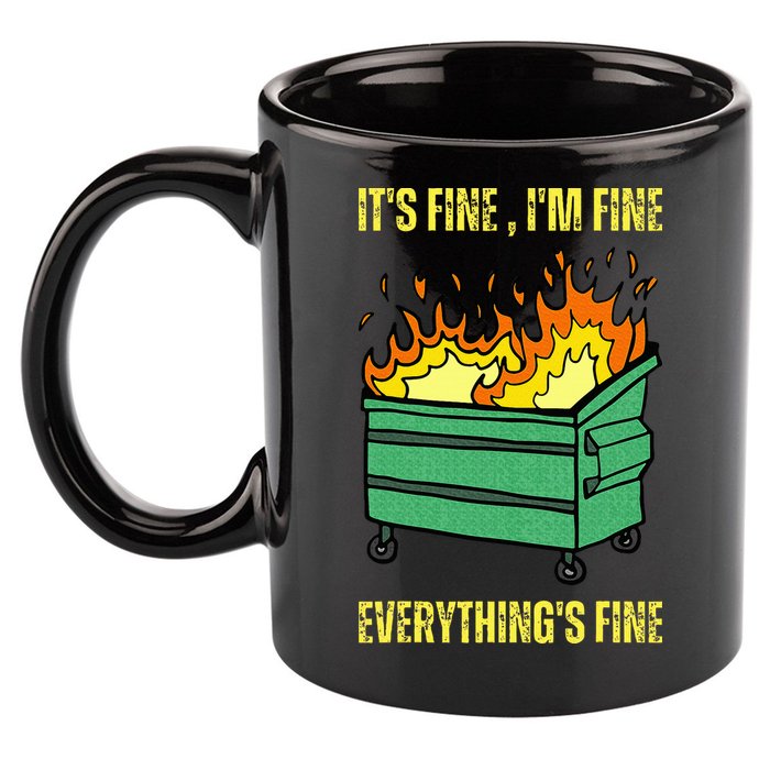ItS Fine IM Fine Everything Is Fine Lil Dumpster Fire 11oz C Handle Ceramic Mug