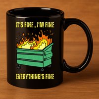 ItS Fine IM Fine Everything Is Fine Lil Dumpster Fire 11oz C Handle Ceramic Mug