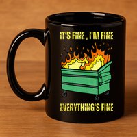 ItS Fine IM Fine Everything Is Fine Lil Dumpster Fire 11oz C Handle Ceramic Mug