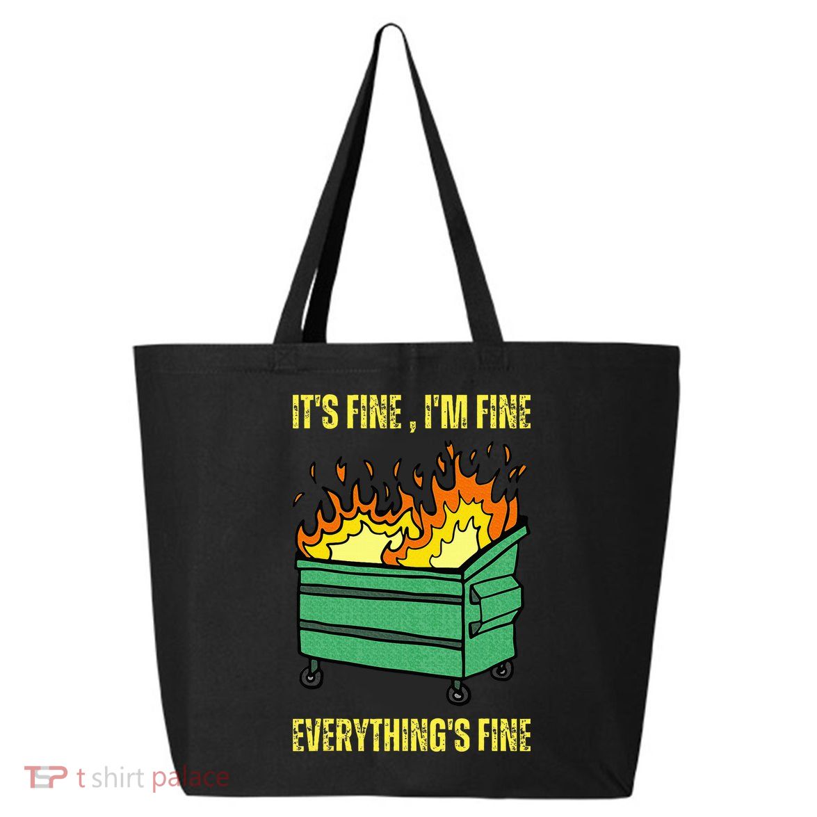 ItS Fine IM Fine Everything Is Fine Lil Dumpster Fire 25L Jumbo Tote