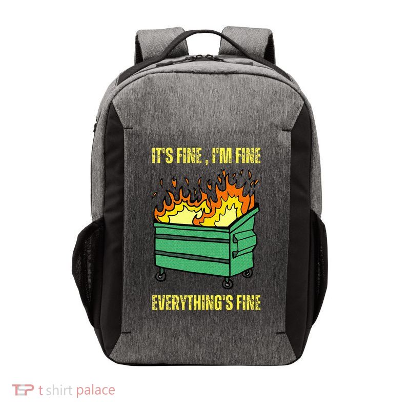 ItS Fine IM Fine Everything Is Fine Lil Dumpster Fire Vector Backpack