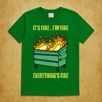 ItS Fine IM Fine Everything Is Fine Lil Dumpster Fire T-Shirt